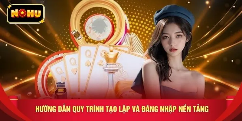 Hướng dẫn quy trình tạo lập và đăng nhập nền tảng 